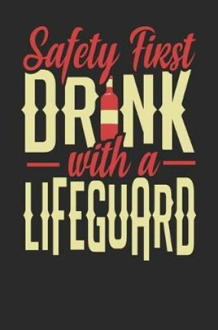 Cover of Safety First Drink With A Lifeguard