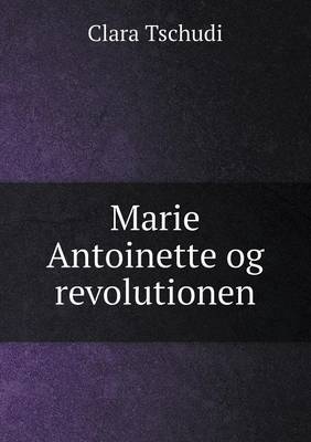 Book cover for Marie Antoinette og revolutionen