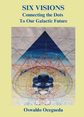 Cover of Six Visions, Connecting the Dots to Our Galactic Future