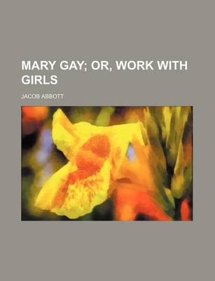 Book cover for Mary Gay; Or, Work with Girls