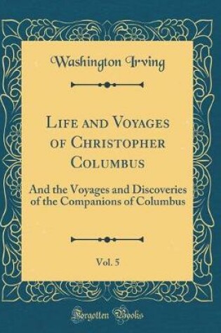Cover of Life and Voyages of Christopher Columbus, Vol. 5