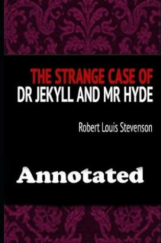Cover of The Strange Case Of Dr. Jekyll And Mr. Hyde (Unabridged & Annotated)