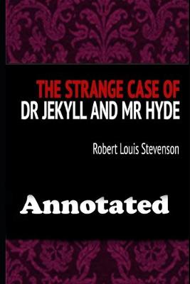 Book cover for The Strange Case Of Dr. Jekyll And Mr. Hyde (Unabridged & Annotated)