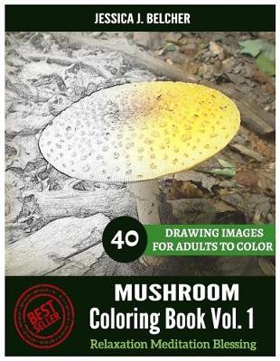 Cover of MUSHROOM Coloring book for Adults Relaxation Vol.1 Meditation Blessing