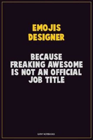 Cover of Emojis designer, Because Freaking Awesome Is Not An Official Job Title