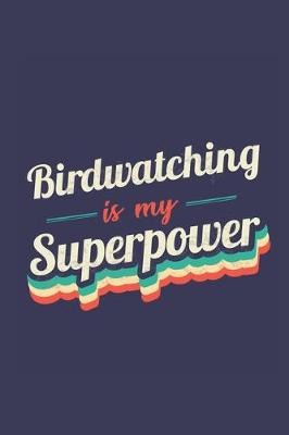 Book cover for Birdwatching Is My Superpower