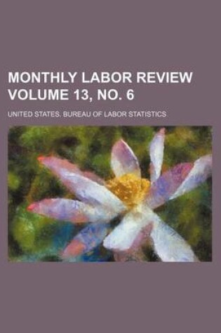 Cover of Monthly Labor Review Volume 13, No. 6