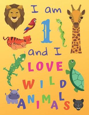 Book cover for I am 1 and I Love Wild Animals