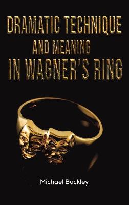 Book cover for Dramatic Technique and Meaning in Wagner's Ring