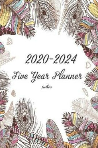 Cover of 2020-2024 Five Year Planner Feathers 8x10