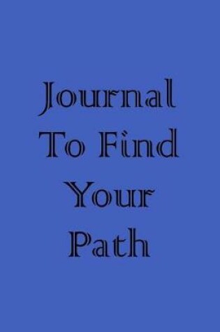 Cover of Journal To Find Your Path