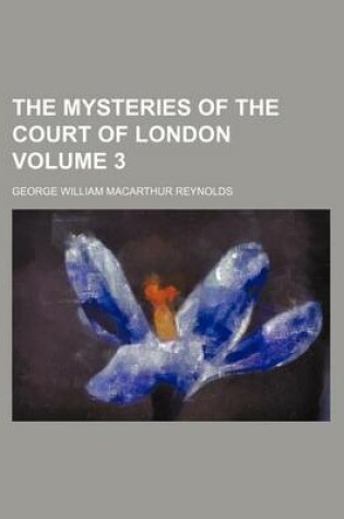 Cover of The Mysteries of the Court of London Volume 3