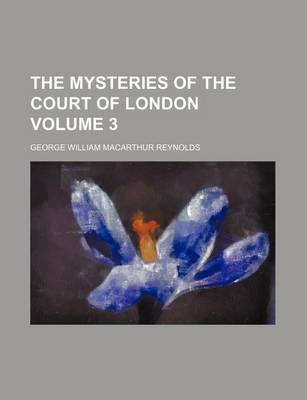 Book cover for The Mysteries of the Court of London Volume 3