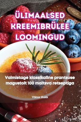 Book cover for Ülimaalsed Kreemibrülee Loomingud