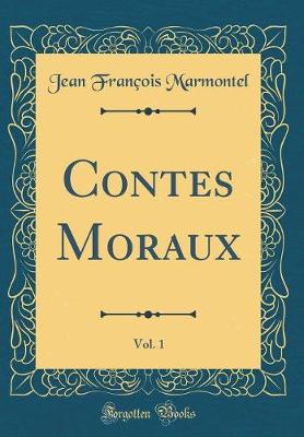 Book cover for Contes Moraux, Vol. 1 (Classic Reprint)