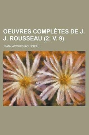 Cover of Oeuvres Completes de J. J. Rousseau (2; V. 9 )