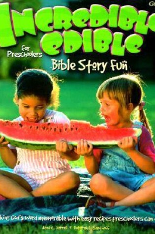 Cover of Incredible Edible Bible Story Fun for Preschoolers