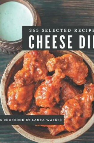 Cover of 365 Selected Cheese Dip Recipes