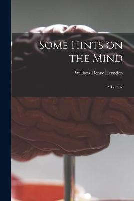 Book cover for Some Hints on the Mind