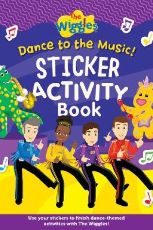 Cover of The Wiggles: Dance to the Music Sticker Activity Book