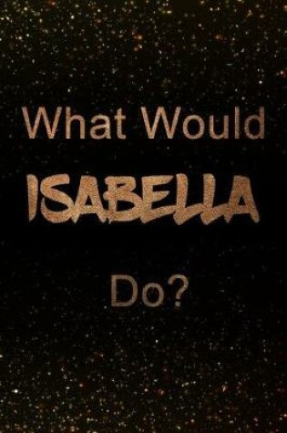 Cover of What Would Isabella Do?