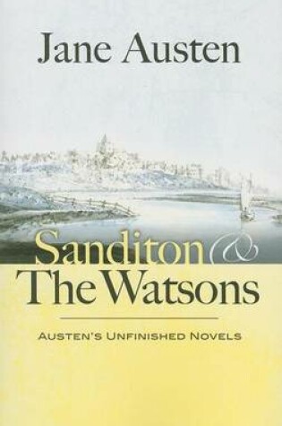 Cover of Sanditon and the Watsons: Austen's Unfinished Novels