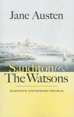 Book cover for Sanditon and the Watsons: Austen's Unfinished Novels