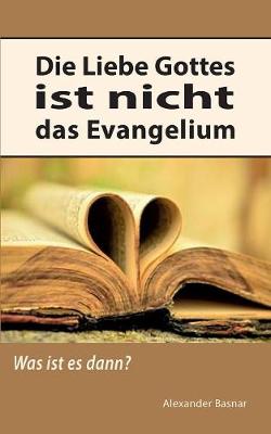 Cover of Die Liebe Gottes ist nicht das Evangelium