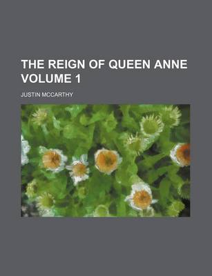 Book cover for The Reign of Queen Anne Volume 1