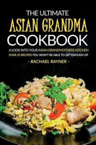 Cover of The Ultimate Asian Grandma Cookbook