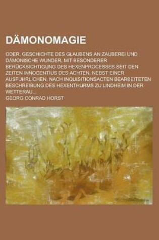 Cover of Damonomagie; Oder, Geschichte Des Glaubens an Zauberei Und Damonische Wunder, Mit Besonderer Berucksichtigung Des Hexenprocesses Seit Den Zeiten Innoc