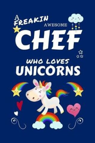Cover of A Freakin Awesome Chef Who Loves Unicorns