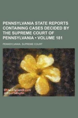 Cover of Pennsylvania State Reports Containing Cases Decided by the Supreme Court of Pennsylvania (Volume 181)