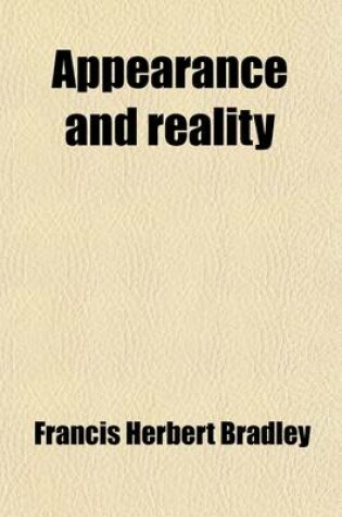 Cover of Appearance and Reality; A Metaphysical Essay