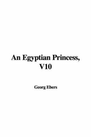 Cover of An Egyptian Princess, V10