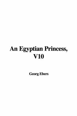 Book cover for An Egyptian Princess, V10