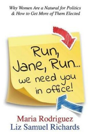 Cover of Run Jane Run...We Need You in Office!