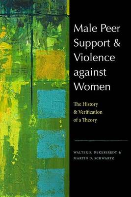 Cover of Male Peer Support and Violence Against Women: The History and Verification of a Theory