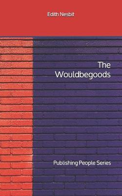 Book cover for The Wouldbegoods - Publishing People Series
