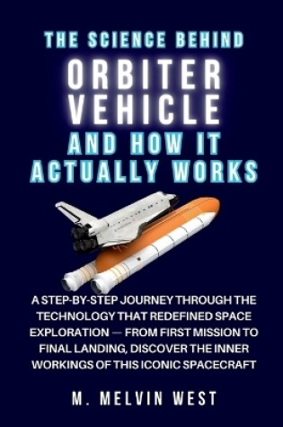 Cover of The Science Behind ORBITER VEHICLE and How It Actually Works