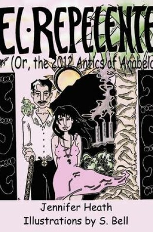 Cover of El Repelente (or the 2012 Antics of Anabela)