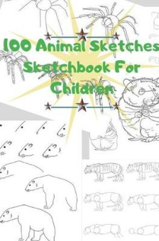 Cover of 100 Animal Sketches Sketchbook for Children