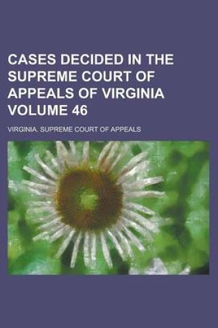 Cover of Cases Decided in the Supreme Court of Appeals of Virginia Volume 46