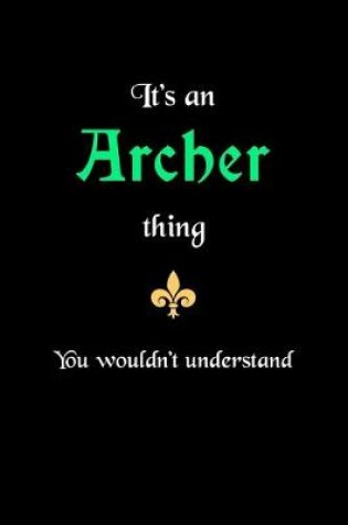 Cover of It's An Archer Thing, You Wouldn't Understand