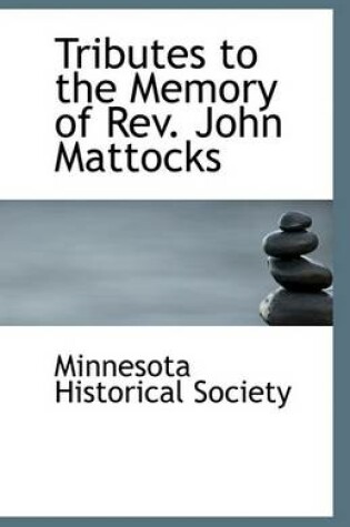 Cover of Tributes to the Memory of REV. John Mattocks