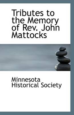 Book cover for Tributes to the Memory of REV. John Mattocks