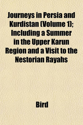 Book cover for Journeys in Persia and Kurdistan (Volume 1); Including a Summer in the Upper Karun Region and a Visit to the Nestorian Rayahs