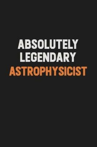 Cover of Absolutely Legendary Astrophysicist