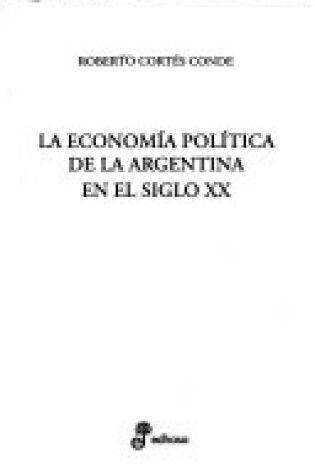 Cover of La Economia Politica de La Argentina En El Siglo XX