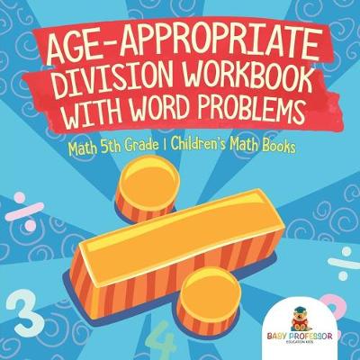 Book cover for Age-Appropriate Division Workbook with Word Problems - Math 5th Grade Children's Math Books